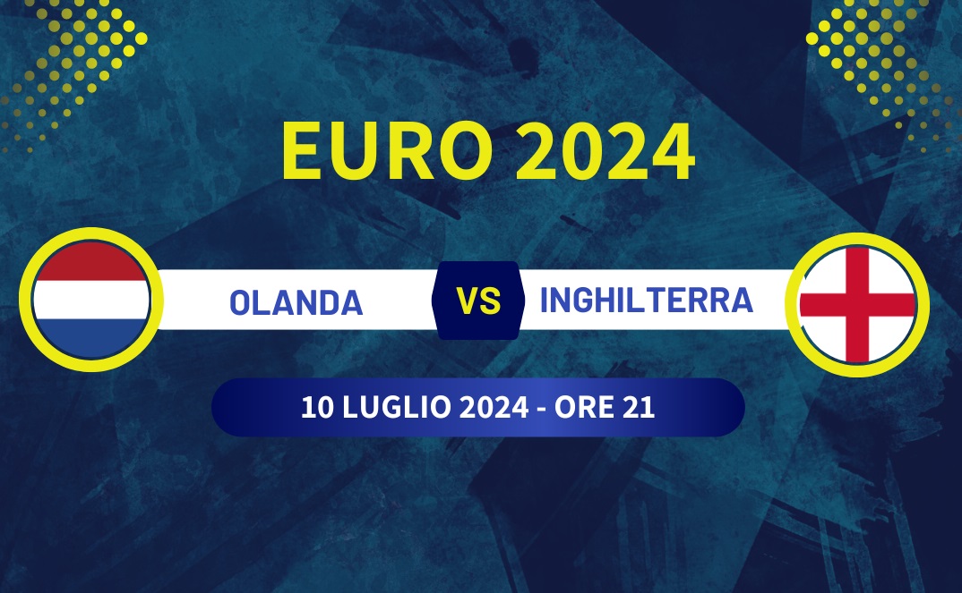 EURO 24 PRE GARA SEMIFINALI OLANDA INGHILTERRA L IMPORTANZA